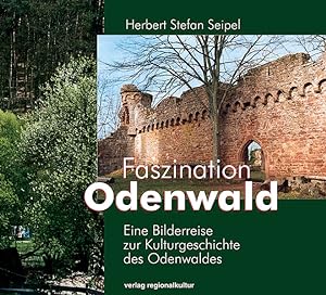Bild des Verkufers fr Faszination Odenwald: Eine Bilderreise zur Kulturgeschichte des Odenwaldes zum Verkauf von Versandantiquariat Felix Mcke