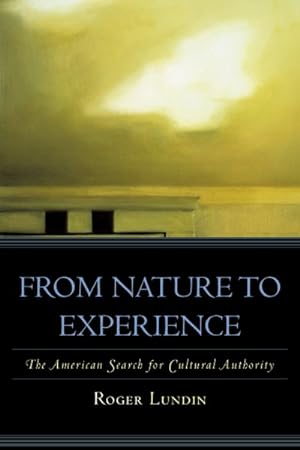 Seller image for From Nature to Experience : The American Search for Cultural Authority for sale by GreatBookPrices