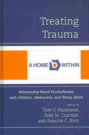 Seller image for Treating Trauma : Relationship-Based Psychotherapy With Children, Adolescents, and Young Adults for sale by GreatBookPrices