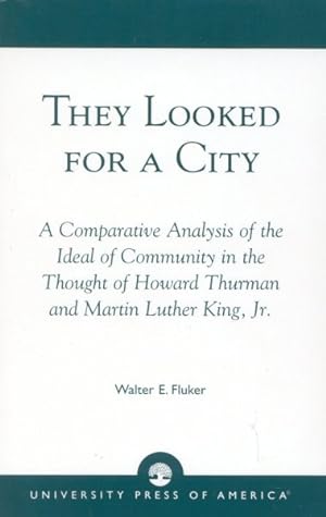 Seller image for They Looked for a City : A Comparative Analysis of the Ideal of Community in the Thought of Howard Thurman and Martin Luther King, Jr. for sale by GreatBookPrices