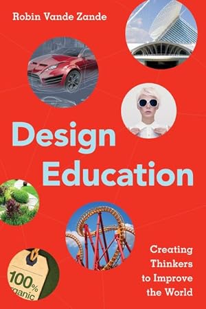 Immagine del venditore per Design Education : Creating Thinkers to Improve the World venduto da GreatBookPrices
