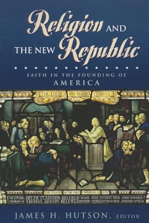 Image du vendeur pour Religion and the New Republic : Faith in the Founding of America mis en vente par GreatBookPrices