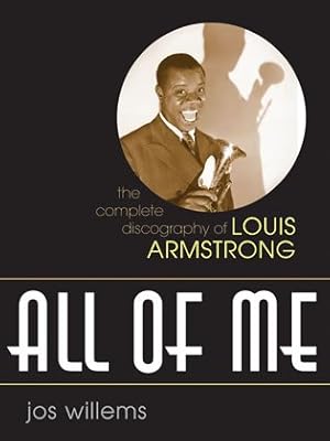 Immagine del venditore per All of Me : The Complete Discography of Louis Armstrong venduto da GreatBookPrices