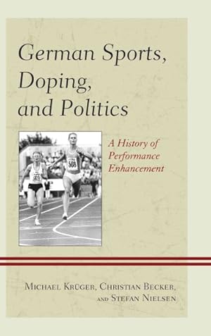 Immagine del venditore per German Sports, Doping, and Politics : A History of Performance Enhancement venduto da GreatBookPrices