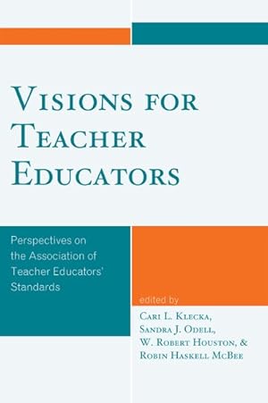 Bild des Verkufers fr Visions for Teacher Educators : Perspectives on the Association of Teacher Educators' Standards zum Verkauf von GreatBookPrices