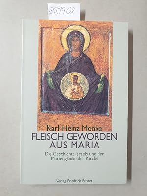 Fleisch geworden aus Maria : die Geschichte Israels und der Marienglaube der Kirche.