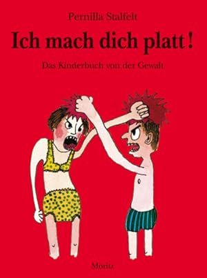 Bild des Verkufers fr Ich mach dich platt!: Das Kinderbuch von der Gewalt zum Verkauf von Versandantiquariat Felix Mcke