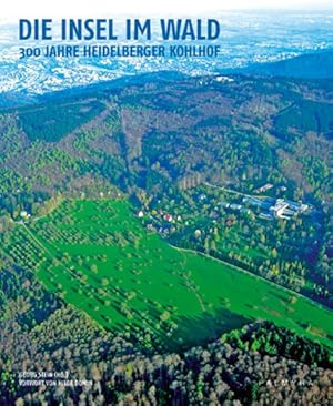 Bild des Verkufers fr Die Insel im Wald: 300 Jahre Heidelberger Kohlhof zum Verkauf von Versandantiquariat Felix Mcke