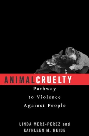 Image du vendeur pour Animal Cruelty : Pathway to Violence Against People mis en vente par GreatBookPrices