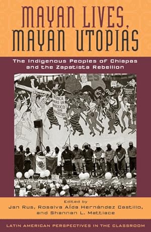 Imagen del vendedor de Mayan Lives, Mayan Utopias : The Indigenous Peoples of Chiapas and the Zapatista Rebellion a la venta por GreatBookPrices