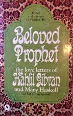 Seller image for Beloved Prophet - The Love Letters of Kahlil Gibran and Mary Haskell and Her Private Journal for sale by Boobooks