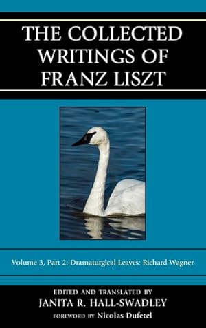 Immagine del venditore per Collected Writings of Franz Liszt : Dramaturgical Leaves: Richard Wagner venduto da GreatBookPrices