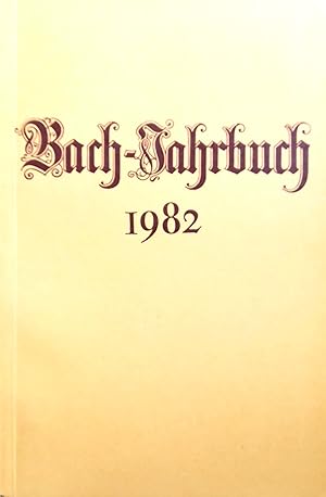 Immagine del venditore per Bach-Jahrbuch. 68. Jahrgang 1982. Im Auftrage der Neuen Bachgesellschaft herausgegeben von Hans-Joachim Schulze und Christoph Wolff. venduto da Versandantiquariat Ruland & Raetzer