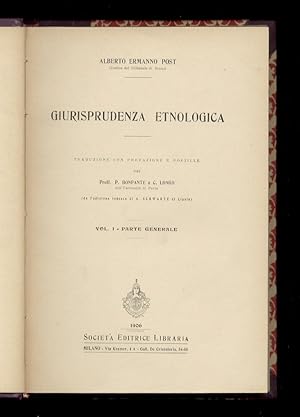Giurisprudenza etnologica. Traduzione con prefazione e postille di P. Bonfante e C. Longo.Vol. I:...