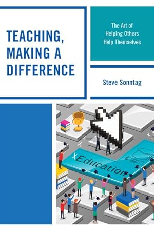 Imagen del vendedor de Teaching, Making a Difference : The Art of Helping Others Help Themselves a la venta por GreatBookPrices