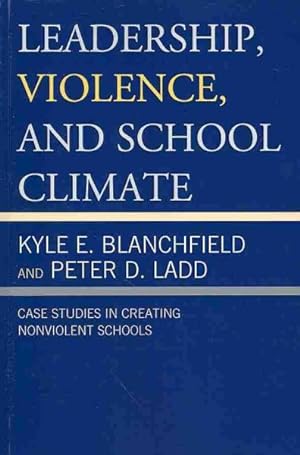 Imagen del vendedor de Leadership, Violence, and School Climate : Case Studies in Creating Nonviolent Schools a la venta por GreatBookPrices