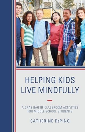 Seller image for Helping Kids Live Mindfully : A Grab Bag of Classroom Activities for Middle School Students for sale by GreatBookPrices