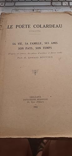 le poète colardeau (1732-1776) sa vie sa famille ses amis son pays son temps