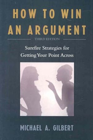 Seller image for How to Win an Argument : Surefire Strategies for Getting Your Point Across for sale by GreatBookPrices