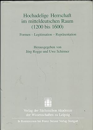 Bild des Verkufers fr Hochadelige Herrschaft im mitteldeutschen Raum (1200 bis 1600) - Formen - Legitimation - Reprsentation zum Verkauf von Versandantiquariat Brigitte Schulz