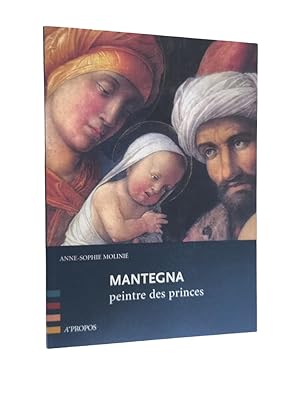 Bild des Verkufers fr Mantegna : peintre des princes / Anne-Sophie Molini zum Verkauf von Librairie Douin