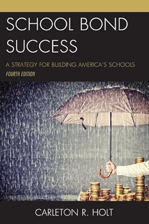 Imagen del vendedor de School Bond Success : A Strategy for Building America's Schools a la venta por GreatBookPrices