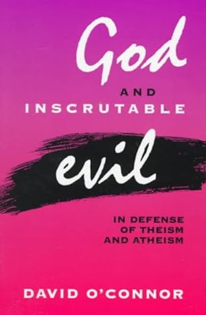 Imagen del vendedor de God and Inscrutable Evil : In Defense of Theism and Atheism a la venta por GreatBookPrices