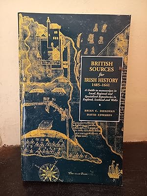 Image du vendeur pour British Sources for Irish History, 1485-1641: A Guide to Manuscripts in Local, Regional and Specialised Repositores in England, Scotland and Wales mis en vente par Temple Bar Bookshop