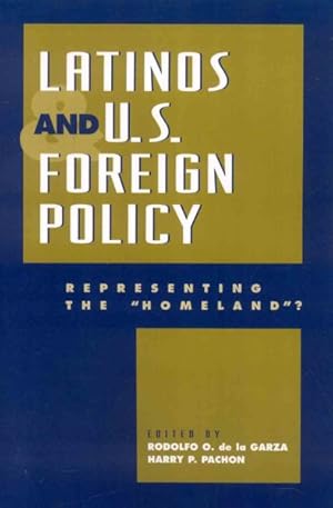 Imagen del vendedor de Latinos and U.s. Foreign Policy : Representing the 'homeland?' a la venta por GreatBookPrices