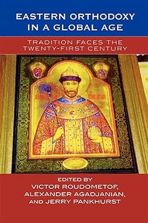 Seller image for Eastern Orthodoxy in a Global Age : Tradition Faces the 21st Century for sale by GreatBookPrices