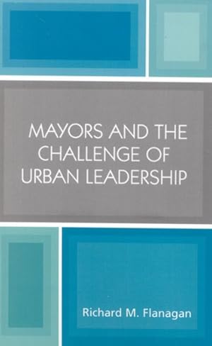 Imagen del vendedor de Mayors and the Challenge of Urban Leadership a la venta por GreatBookPrices