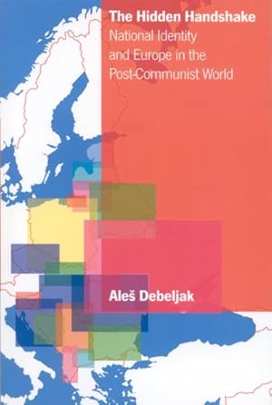 Bild des Verkufers fr Hidden Handshake : National Identity and Europe in the Post-Communist World zum Verkauf von GreatBookPrices