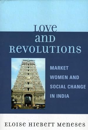 Seller image for Love and Revolutions : Market Women and Social Change in India for sale by GreatBookPrices