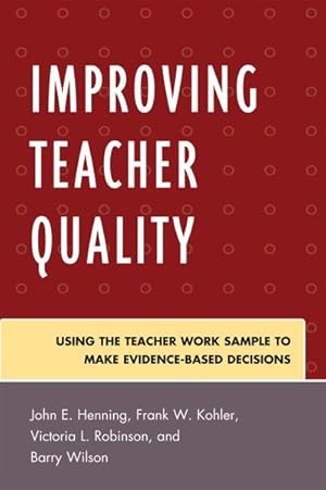 Imagen del vendedor de Improving Teacher Quality : Using the Teacher Work Sample to Make Evidence-Based Decisions a la venta por GreatBookPrices