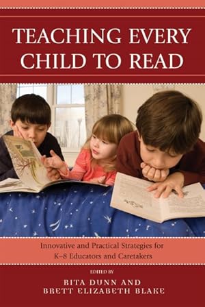 Seller image for Teaching Every Child to Read : Innovative and Practical Strategies for K-8 Educators and Caretakers for sale by GreatBookPrices