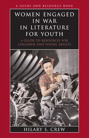 Seller image for Women Engaged in War in Literature for Youth : A Guide to Resources for Children and Young Adults for sale by GreatBookPrices