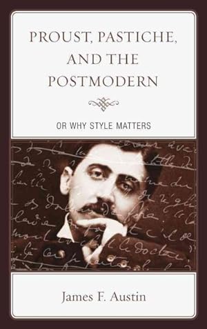 Image du vendeur pour Proust, Pastiche, and the Postmodern, or Why Style Matters mis en vente par GreatBookPrices