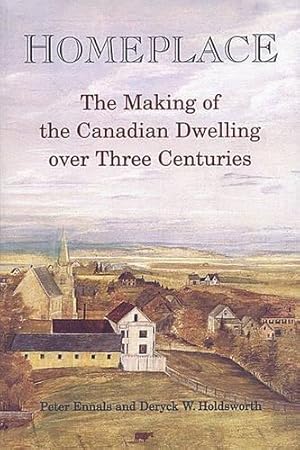 Imagen del vendedor de Homeplace: The Making of the Canadian Dwelling over Three Centuries (Heritage) a la venta por WeBuyBooks