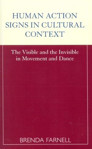 Imagen del vendedor de Human Action Signs in Cultural Context : The Visible and the Invisible in Movement and Dance a la venta por GreatBookPrices