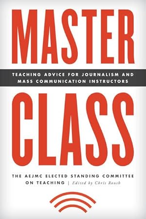 Seller image for Master Class : Teaching Advice for Journalism and Mass Communication Instructors for sale by GreatBookPrices