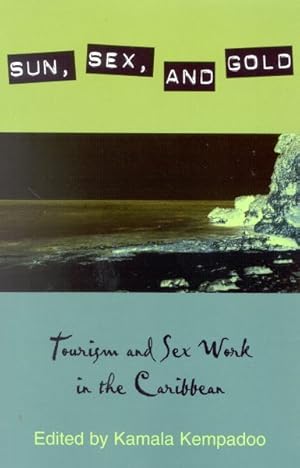 Imagen del vendedor de Sun, Sex, and Gold : Tourism and Sex Work in the Caribbean a la venta por GreatBookPrices