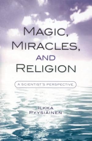 Image du vendeur pour Magic, Miracles and Religion : A Scientist's Perspective mis en vente par GreatBookPrices