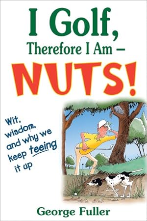 Seller image for I Golf, Therefore I Am--Nuts! for sale by GreatBookPricesUK