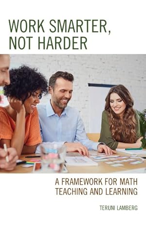 Seller image for Work Smarter, Not Harder : A Framework for Math Teaching and Learning for sale by GreatBookPrices