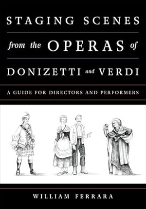 Immagine del venditore per Staging Scenes from the Operas of Donizetti and Verdi : A Guide for Directors and Performers venduto da GreatBookPrices