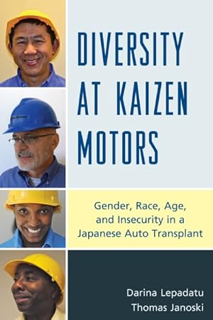 Bild des Verkufers fr Diversity at Kaizen Motors : Gender, Race, Age and Insecurity in a Japanese Auto Transplant zum Verkauf von GreatBookPrices