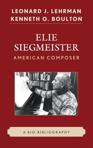 Bild des Verkufers fr Elie Siegmeister, American Composer : A Bio-Bibliography zum Verkauf von GreatBookPrices