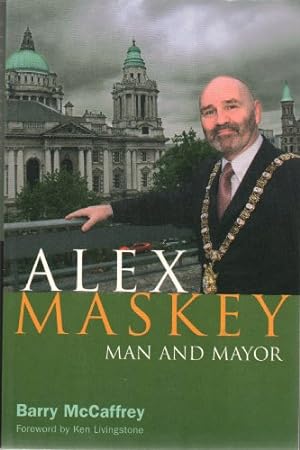 Bild des Verkufers fr Alex Maskey: Man and Mayor zum Verkauf von WeBuyBooks