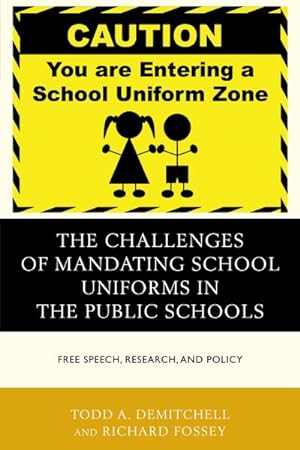 Image du vendeur pour Challenges of Mandating School Uniforms in the Public Schools : Free Speech, Research, and Policy mis en vente par GreatBookPrices