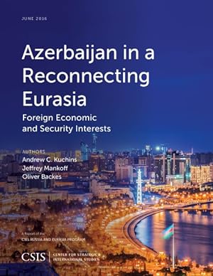 Immagine del venditore per Azerbaijan in a Reconnecting Eurasia : Foreign Economic and Security Interests venduto da GreatBookPrices